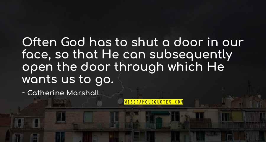Adversity God Quotes By Catherine Marshall: Often God has to shut a door in Adversity God Quotes By Catherine Marshall: Often God has to shut a door in