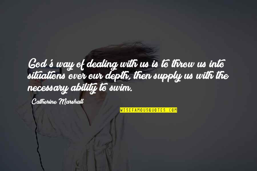 Adversity God Quotes By Catherine Marshall: God's way of dealing with us is to Adversity God Quotes By Catherine Marshall: God's way of dealing with us is to