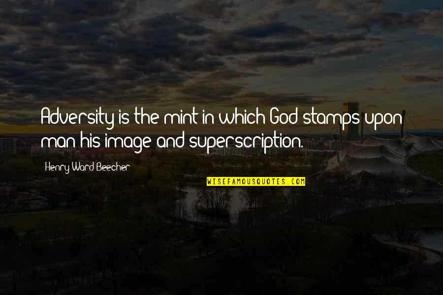 Adversity God Quotes By Henry Ward Beecher: Adversity is the mint in which God stamps Adversity God Quotes By Henry Ward Beecher: Adversity is the mint in which God stamps