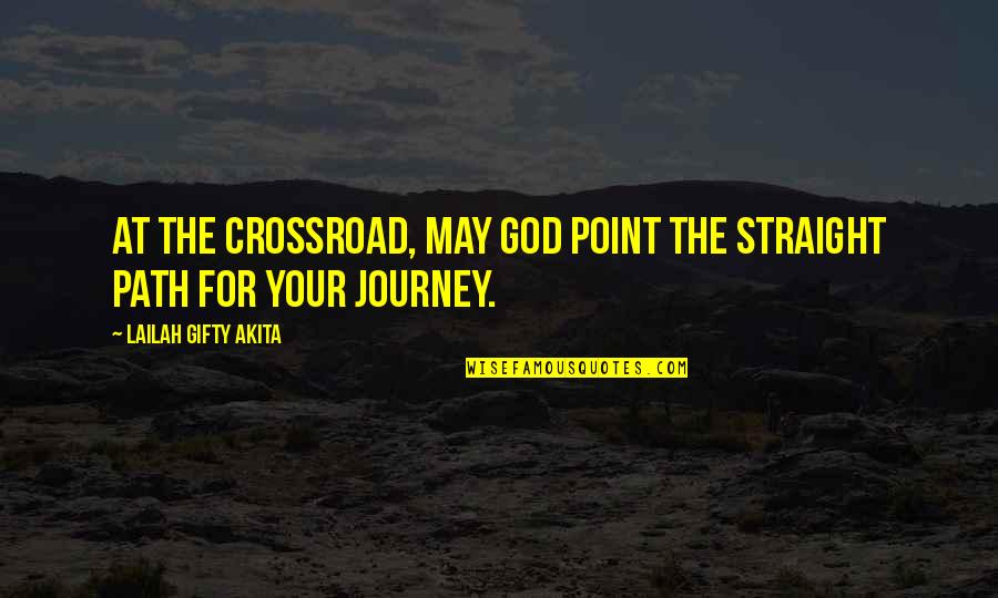 Adversity God Quotes By Lailah Gifty Akita: At the crossroad, may God point the straight Adversity God Quotes By Lailah Gifty Akita: At the crossroad, may God point the straight