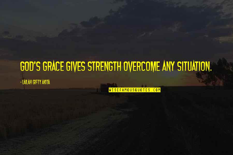 Adversity God Quotes By Lailah Gifty Akita: God's grace gives strength overcome any situation. Adversity God Quotes By Lailah Gifty Akita: God's grace gives strength overcome any situation.