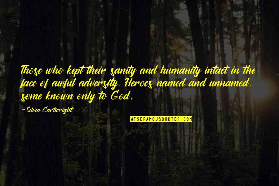 Adversity God Quotes By Silvia Cartwright: Those who kept their sanity and humanity intact Adversity God Quotes By Silvia Cartwright: Those who kept their sanity and humanity intact
