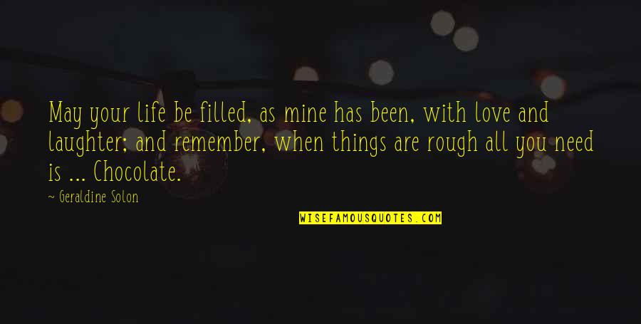 Adversity In Love Quotes By Geraldine Solon: May your life be filled, as mine has Adversity In Love Quotes By Geraldine Solon: May your life be filled, as mine has
