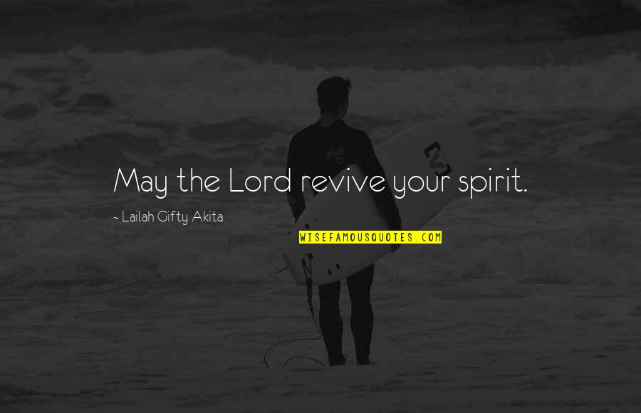 Adversity In Love Quotes By Lailah Gifty Akita: May the Lord revive your spirit.