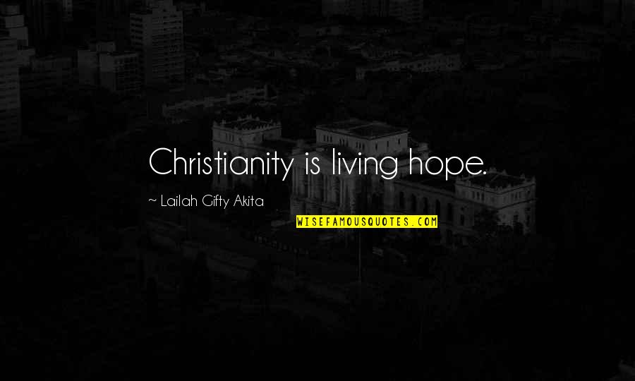 Adversity In Love Quotes By Lailah Gifty Akita: Christianity is living hope.