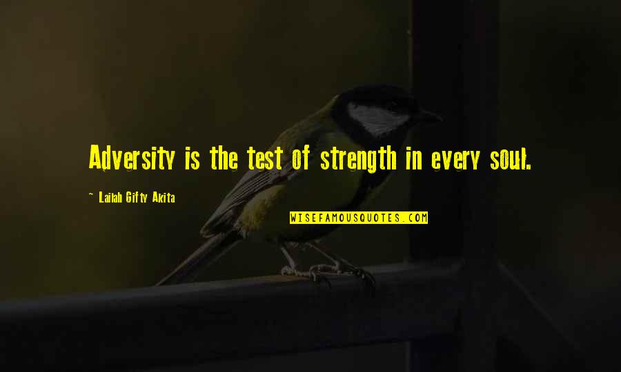 Adversity Of Life Quotes By Lailah Gifty Akita: Adversity is the test of strength in every