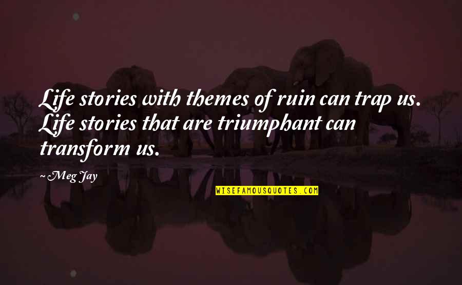 Adversity Of Life Quotes By Meg Jay: Life stories with themes of ruin can trap