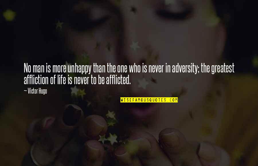 Adversity Of Life Quotes By Victor Hugo: No man is more unhappy than the one