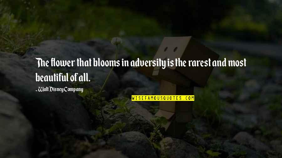 Adversity Of Life Quotes By Walt Disney Company: The flower that blooms in adversity is the