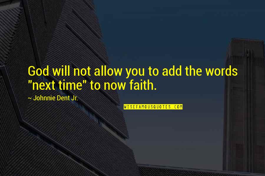 Adversity Overcoming Quotes By Johnnie Dent Jr.: God will not allow you to add the Adversity Overcoming Quotes By Johnnie Dent Jr.: God will not allow you to add the