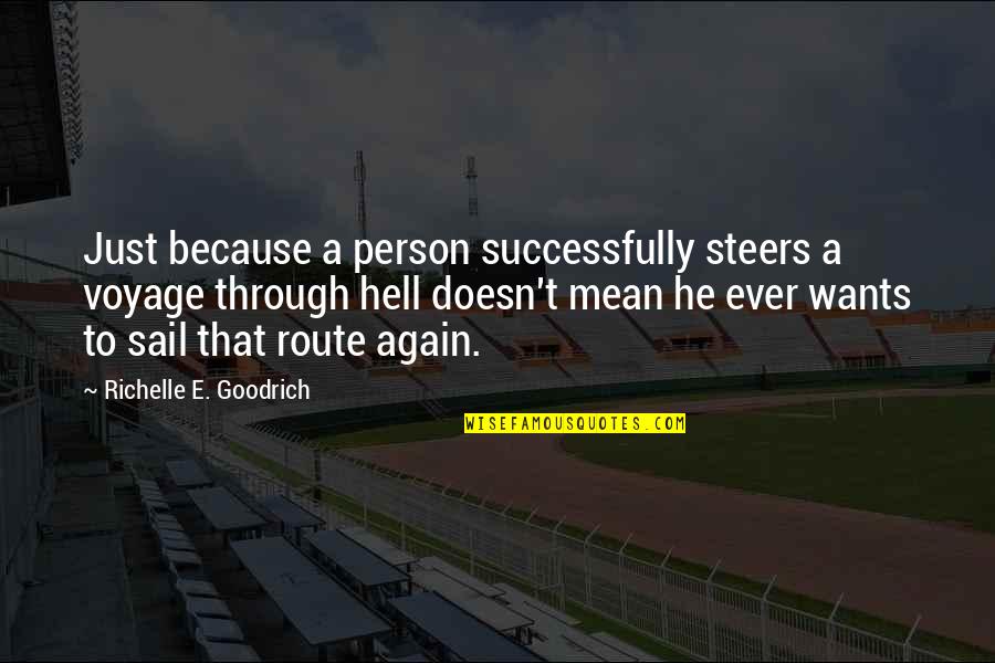 Adversity Overcoming Quotes By Richelle E. Goodrich: Just because a person successfully steers a voyage Adversity Overcoming Quotes By Richelle E. Goodrich: Just because a person successfully steers a voyage