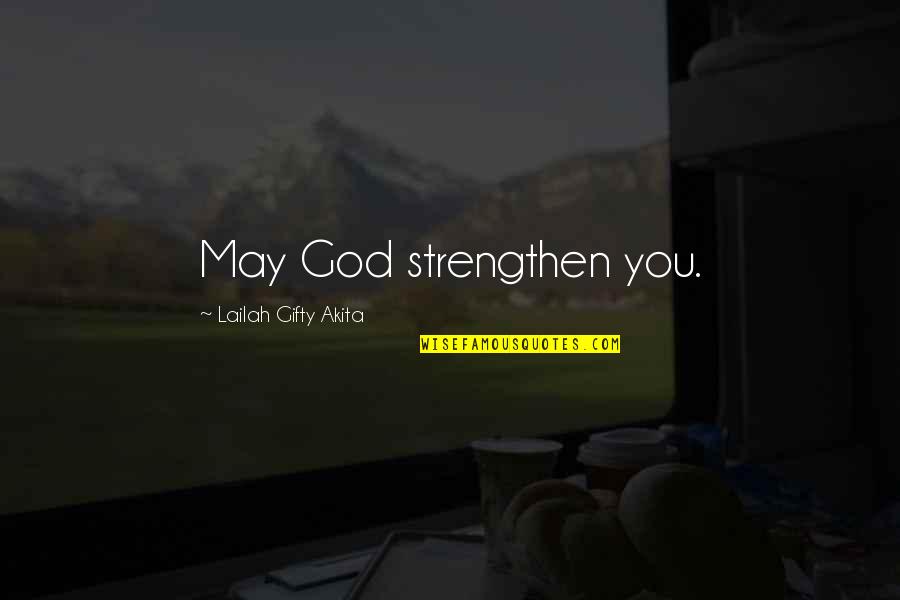 Adversity Prayer Quotes By Lailah Gifty Akita: May God strengthen you.