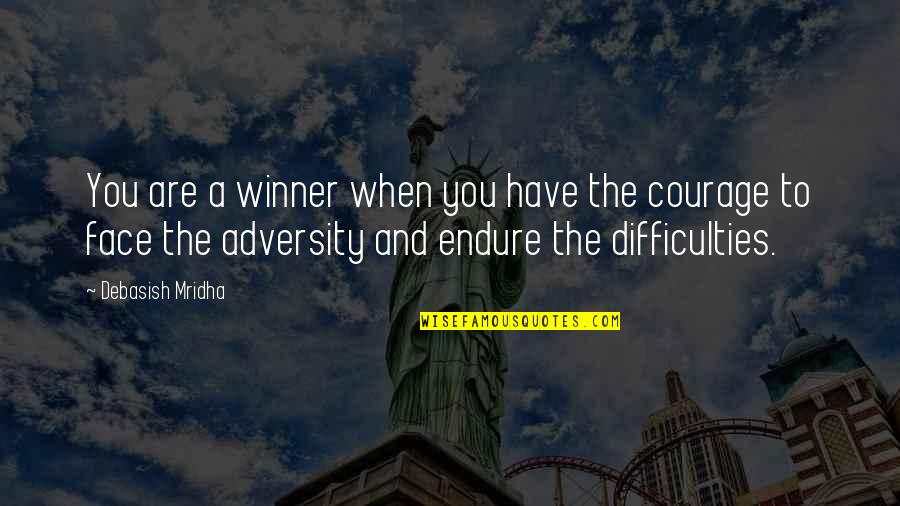 Adversity Quotes D Quotes By Debasish Mridha: You are a winner when you have the