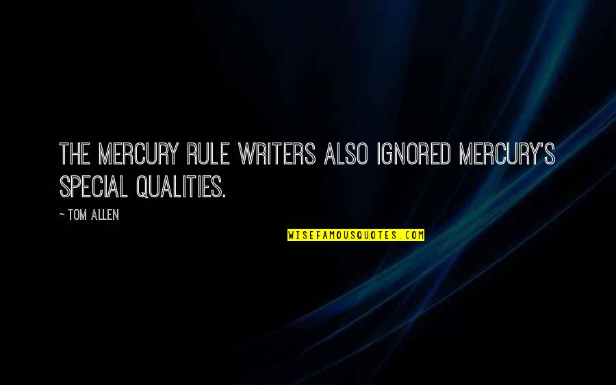 Adversity Shaping Identity Quotes By Tom Allen: The mercury rule writers also ignored mercury's special