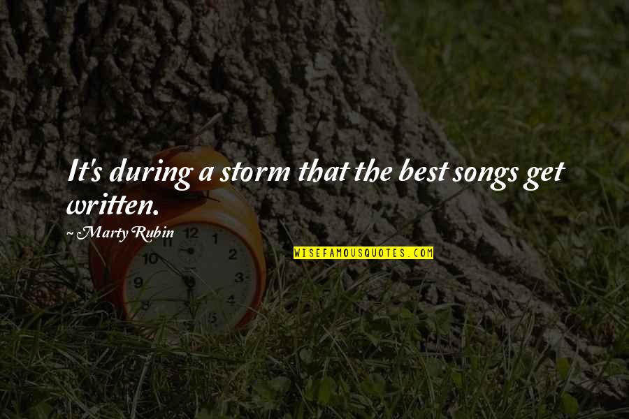 Adversity's Quotes By Marty Rubin: It's during a storm that the best songs