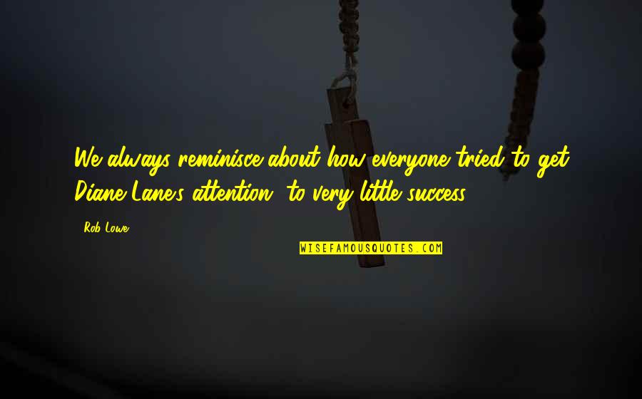Advertajzing Quotes By Rob Lowe: We always reminisce about how everyone tried to