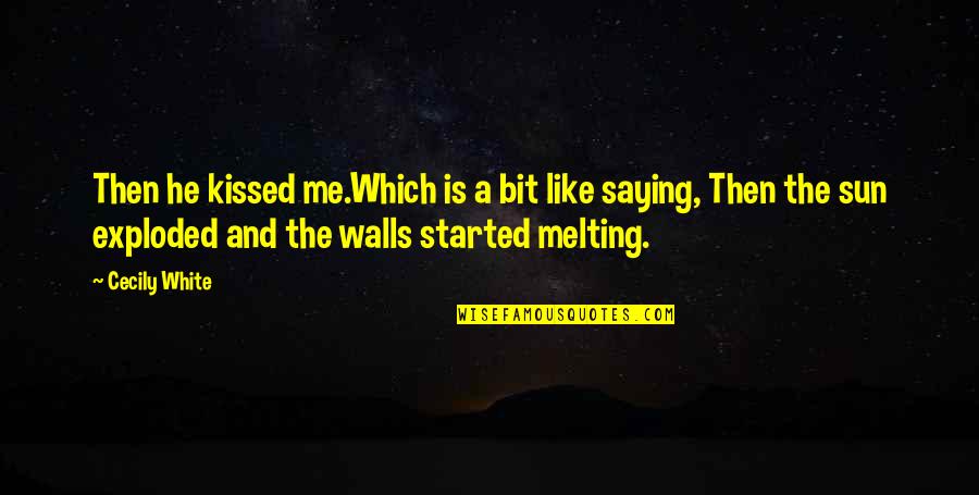 Advertapp Quotes By Cecily White: Then he kissed me.Which is a bit like Advertapp Quotes By Cecily White: Then he kissed me.Which is a bit like