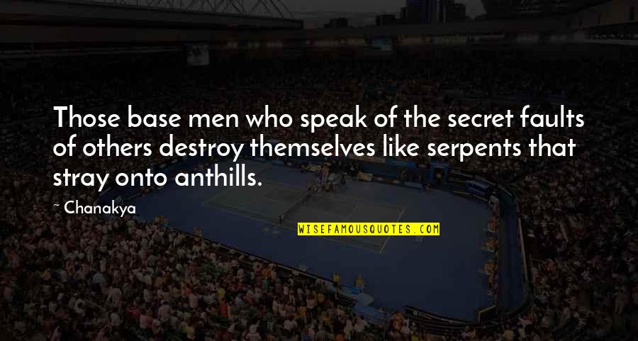 Adverted Quotes By Chanakya: Those base men who speak of the secret