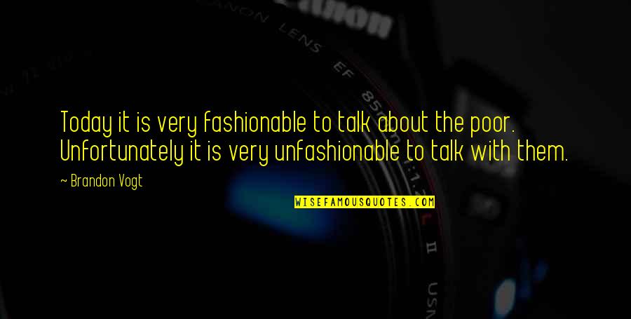 Advertence Quotes By Brandon Vogt: Today it is very fashionable to talk about