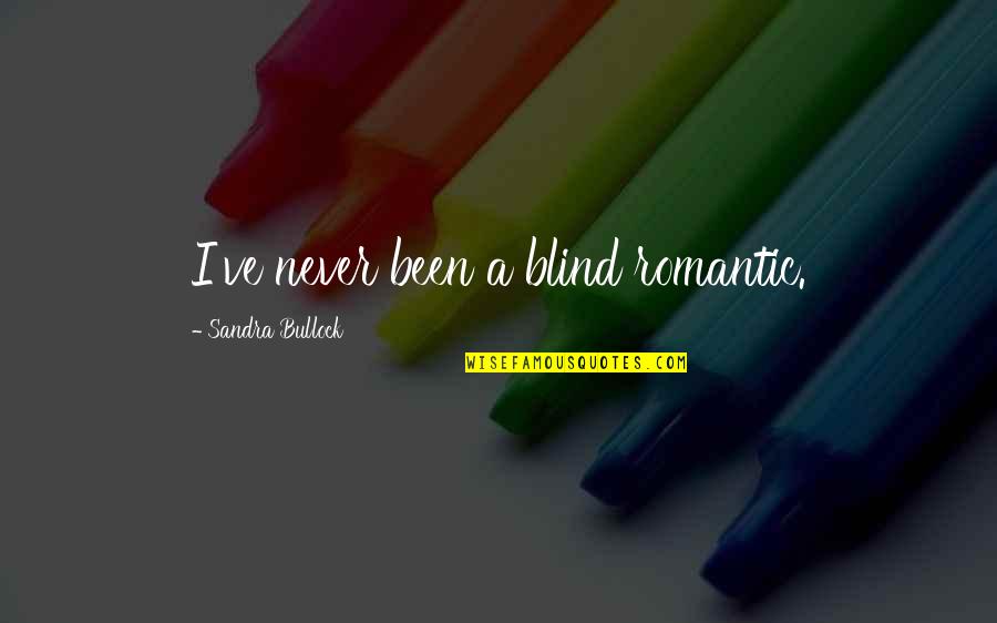 Advertencia Quotes By Sandra Bullock: I've never been a blind romantic.