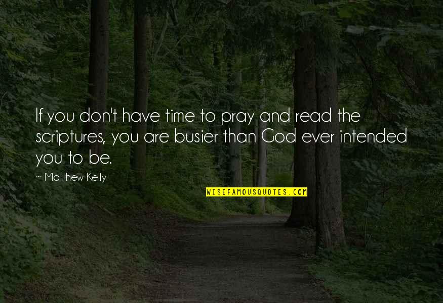 Advertido Significado Quotes By Matthew Kelly: If you don't have time to pray and