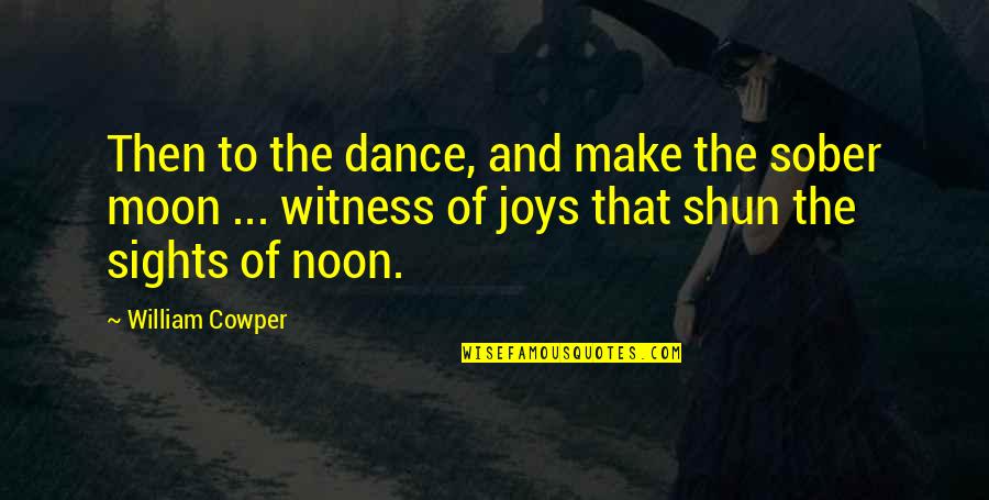 Advertido Significado Quotes By William Cowper: Then to the dance, and make the sober