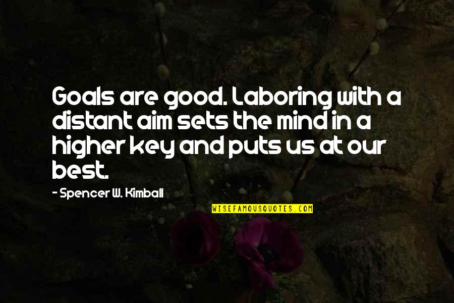 Advertir Mcallen Quotes By Spencer W. Kimball: Goals are good. Laboring with a distant aim Advertir Mcallen Quotes By Spencer W. Kimball: Goals are good. Laboring with a distant aim