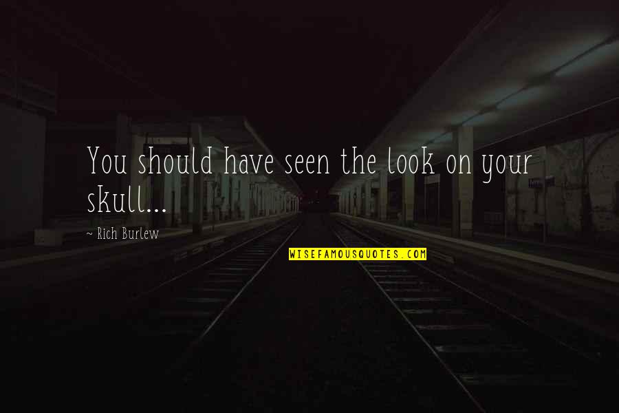 Advertis'd Quotes By Rich Burlew: You should have seen the look on your Advertis'd Quotes By Rich Burlew: You should have seen the look on your