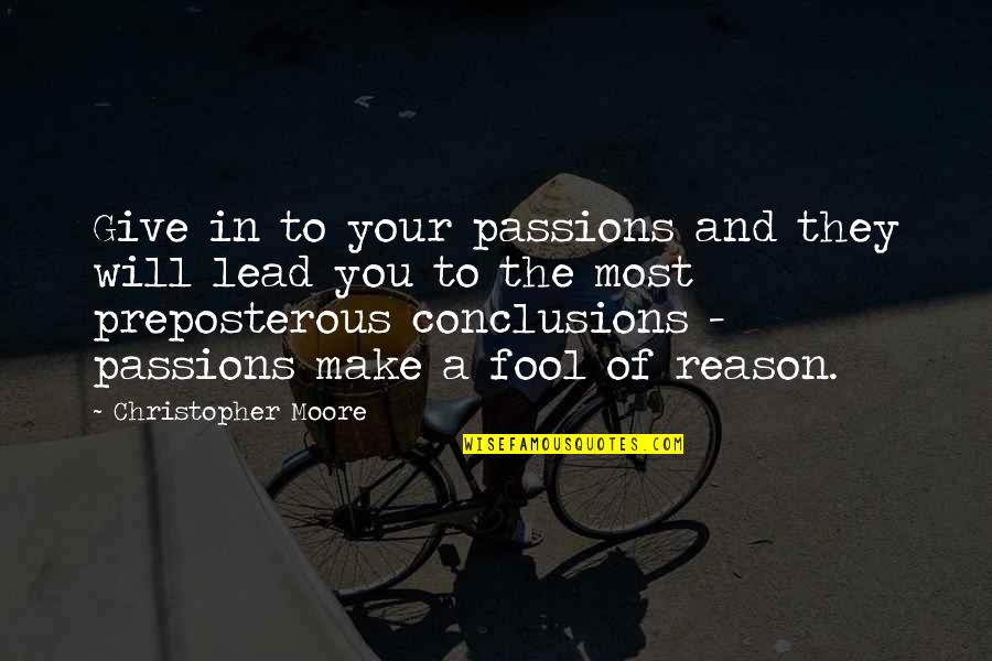 Advertised Quotes By Christopher Moore: Give in to your passions and they will