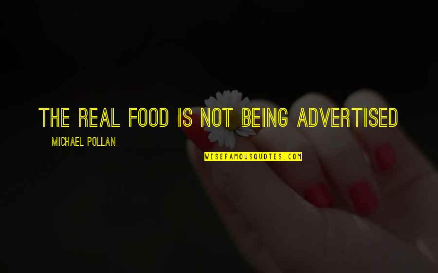 Advertised Quotes By Michael Pollan: The real food is not being advertised
