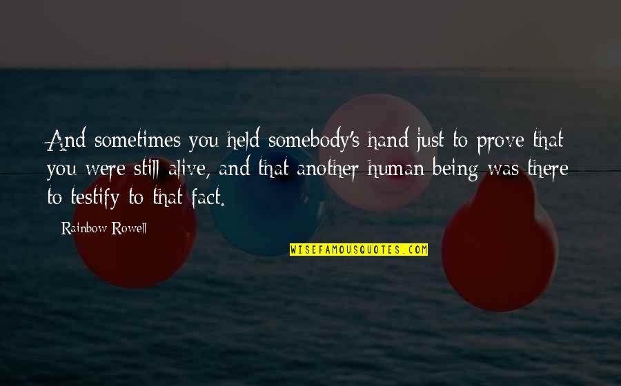 Advertised Synonym Quotes By Rainbow Rowell: And sometimes you held somebody's hand just to