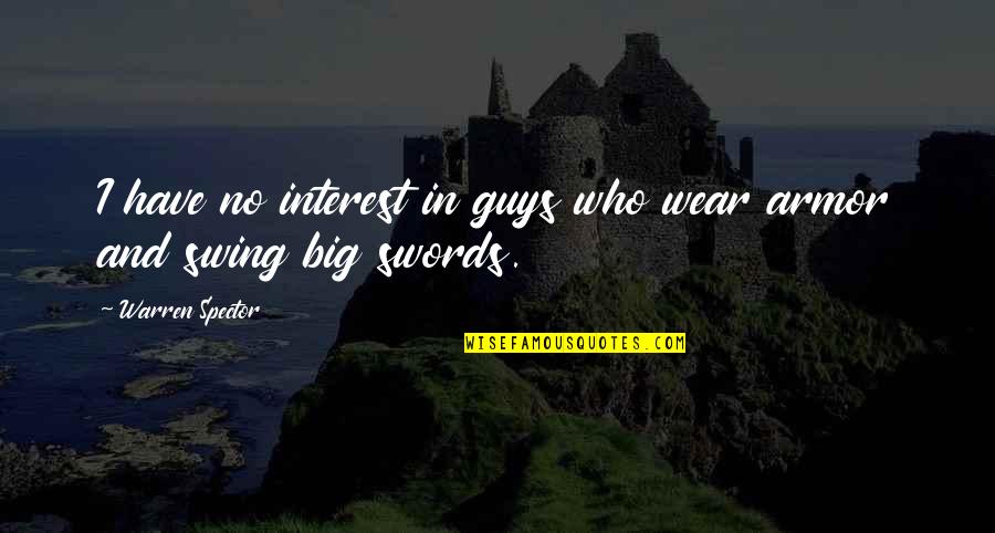 Advertisement Quotes Quotes By Warren Spector: I have no interest in guys who wear