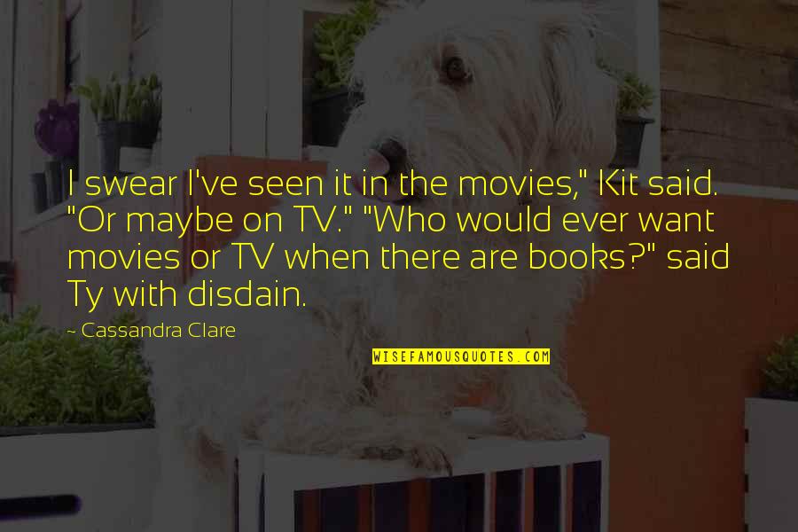 Advertising Agency Client Quotes By Cassandra Clare: I swear I've seen it in the movies," Advertising Agency Client Quotes By Cassandra Clare: I swear I've seen it in the movies,"