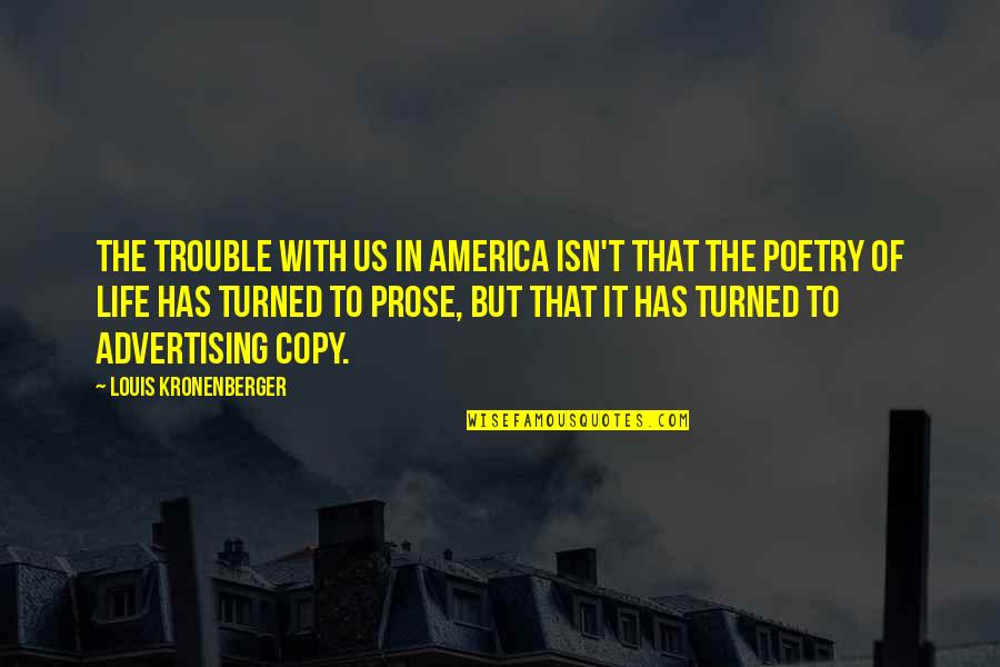 Advertising And Life Quotes By Louis Kronenberger: The trouble with us in America isn't that