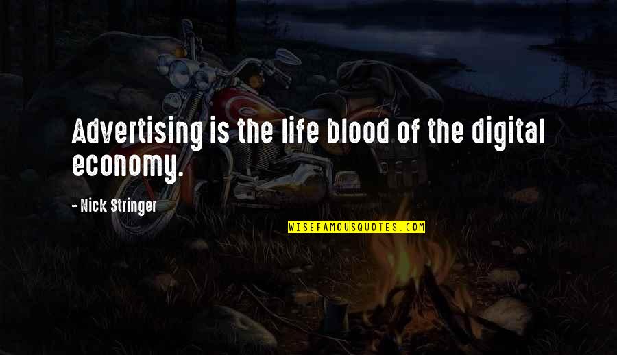 Advertising And Life Quotes By Nick Stringer: Advertising is the life blood of the digital