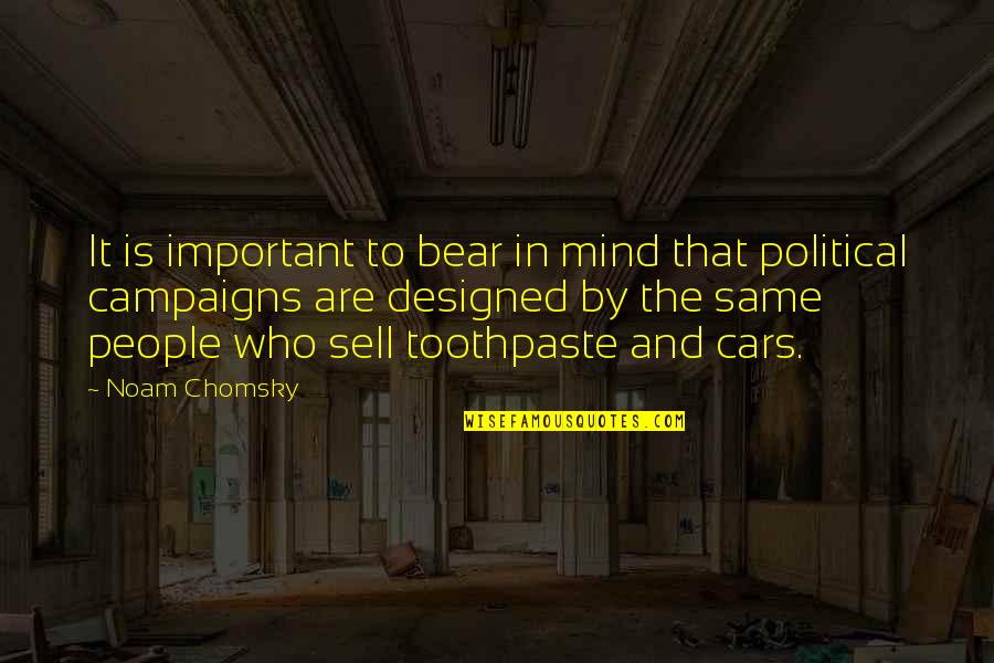 Advertising Campaigns Quotes By Noam Chomsky: It is important to bear in mind that