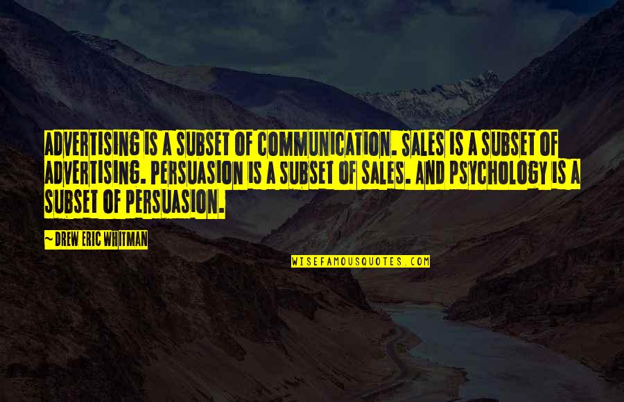 Advertising Communication Quotes By Drew Eric Whitman: advertising is a subset of communication. Sales is