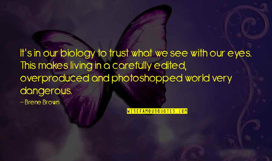 Advertising Media Quotes By Brene Brown: It's in our biology to trust what we