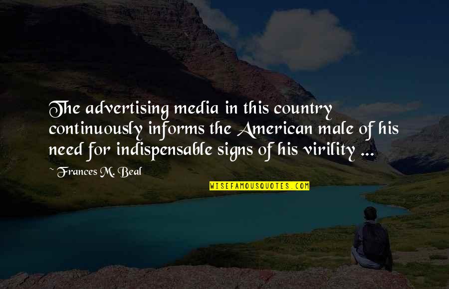 Advertising Media Quotes By Frances M. Beal: The advertising media in this country continuously informs