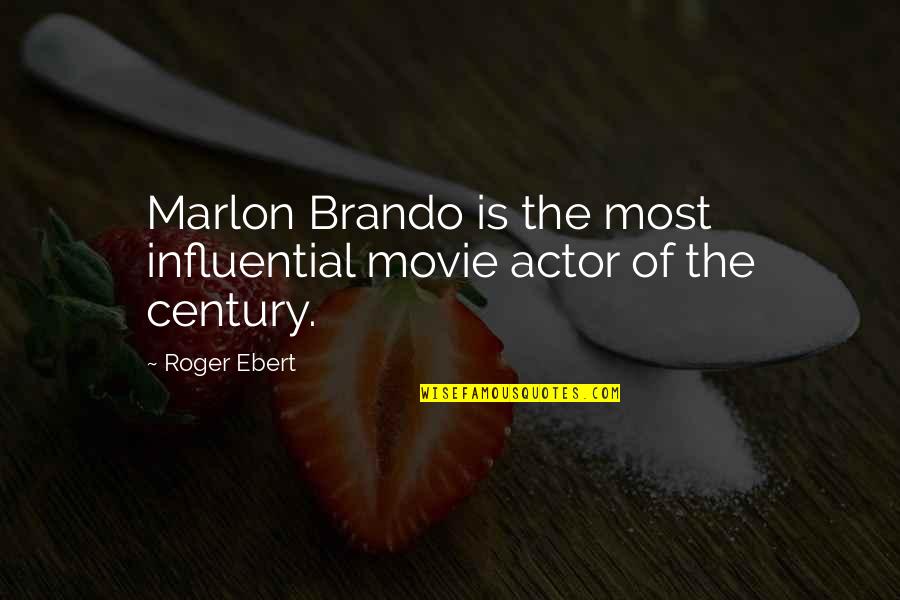 Advertising Positive Quotes By Roger Ebert: Marlon Brando is the most influential movie actor