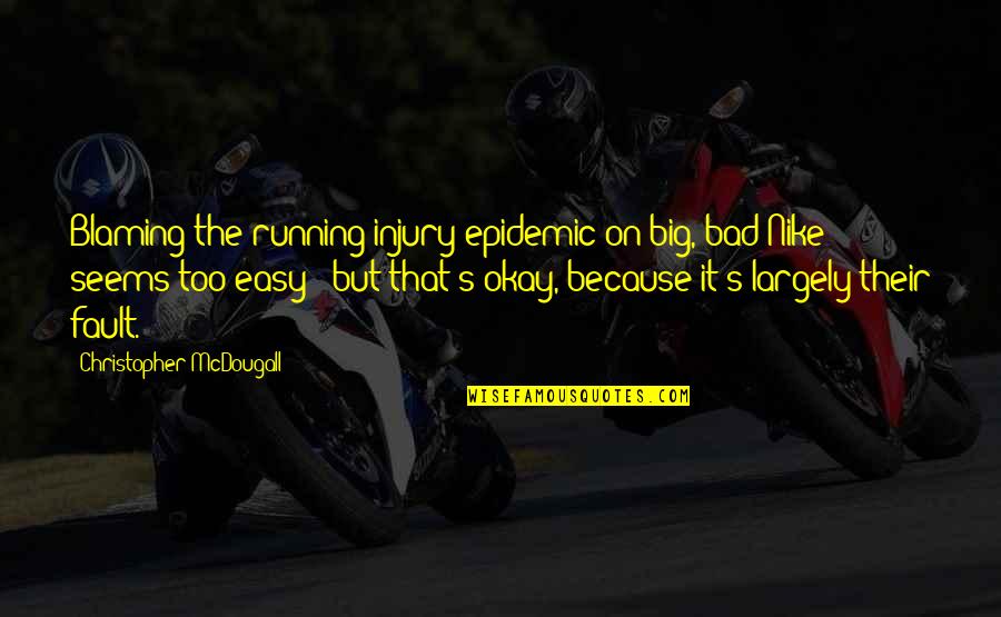 Advertising Strategy Quotes By Christopher McDougall: Blaming the running injury epidemic on big, bad