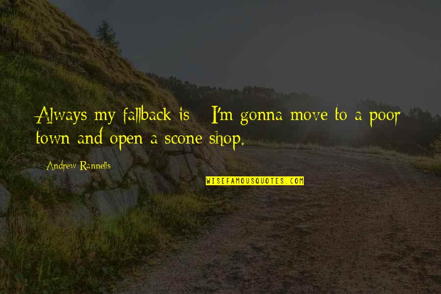 Advertisingly Quotes By Andrew Rannells: Always my fallback is - I'm gonna move