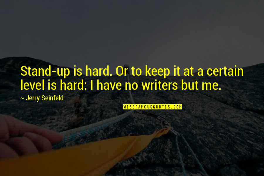Advertizes Quotes By Jerry Seinfeld: Stand-up is hard. Or to keep it at Advertizes Quotes By Jerry Seinfeld: Stand-up is hard. Or to keep it at