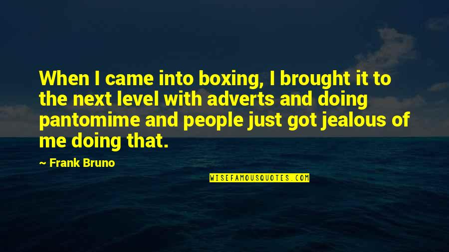 Adverts Quotes By Frank Bruno: When I came into boxing, I brought it Adverts Quotes By Frank Bruno: When I came into boxing, I brought it