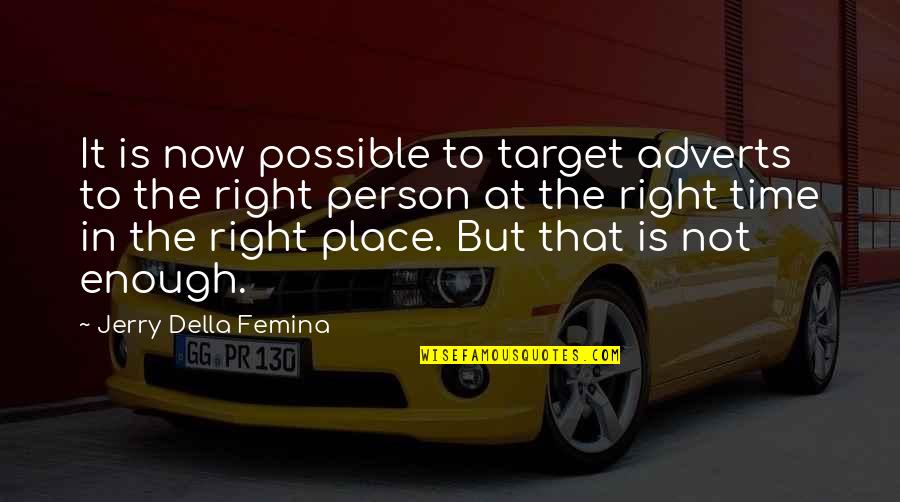 Adverts Quotes By Jerry Della Femina: It is now possible to target adverts to Adverts Quotes By Jerry Della Femina: It is now possible to target adverts to