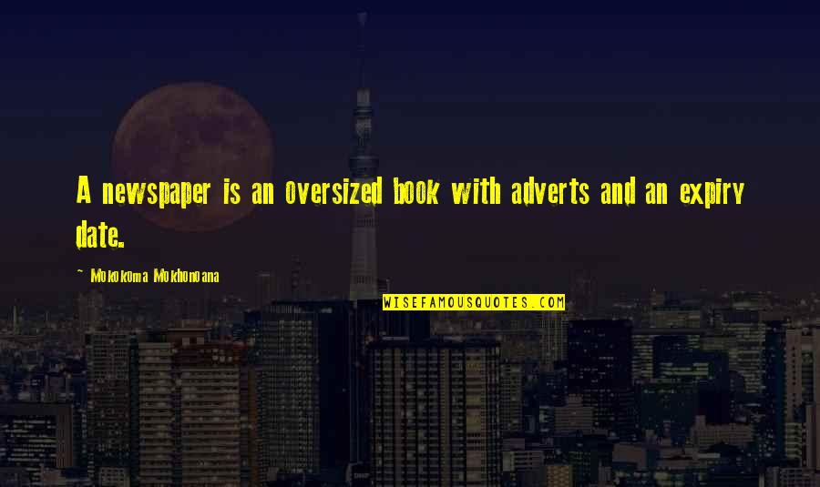 Adverts Quotes By Mokokoma Mokhonoana: A newspaper is an oversized book with adverts Adverts Quotes By Mokokoma Mokhonoana: A newspaper is an oversized book with adverts
