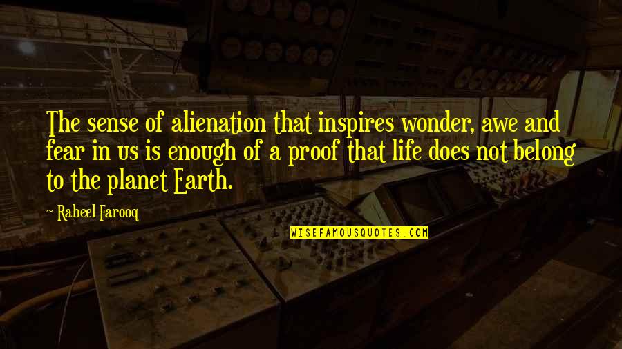 Adverture Quotes By Raheel Farooq: The sense of alienation that inspires wonder, awe