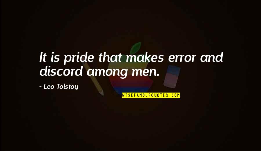 Advice About The Future Quotes By Leo Tolstoy: It is pride that makes error and discord