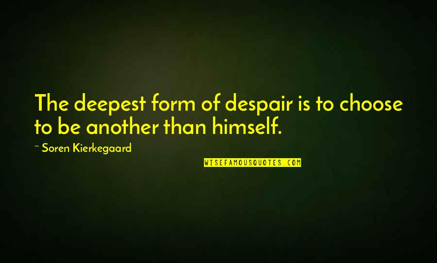 Advice About The Future Quotes By Soren Kierkegaard: The deepest form of despair is to choose