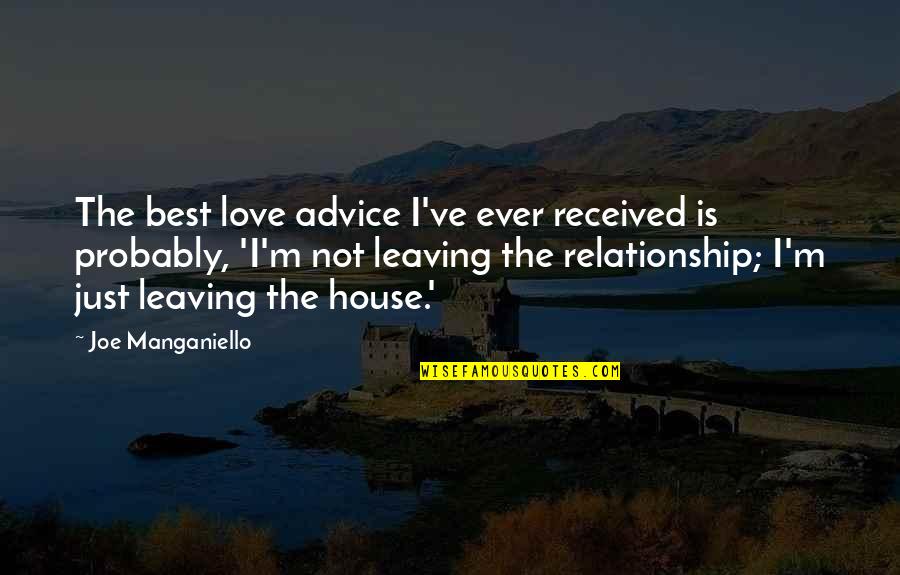 Advice Ever Received Quotes By Joe Manganiello: The best love advice I've ever received is